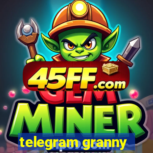 telegram granny